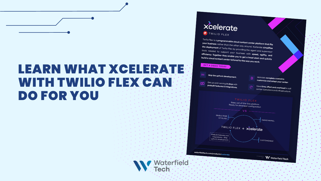 Learn What Xcelerate with Twilio Flex Can Do for You